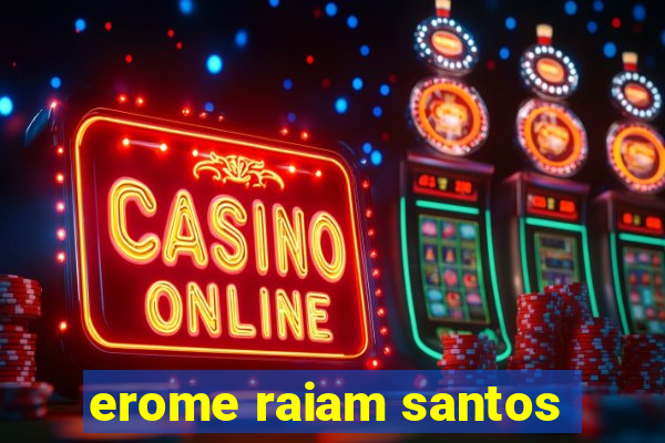 erome raiam santos